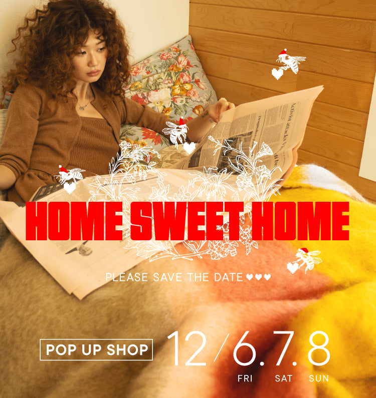 【御礼】ANYEHERE PRODUCTS 2ND POPUP STORE "HOME SWEET HOME"